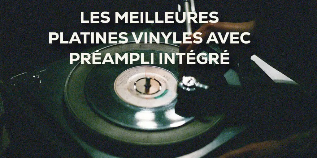 MEILLEURES PLATINES PRÉAMPLI INTEGRE